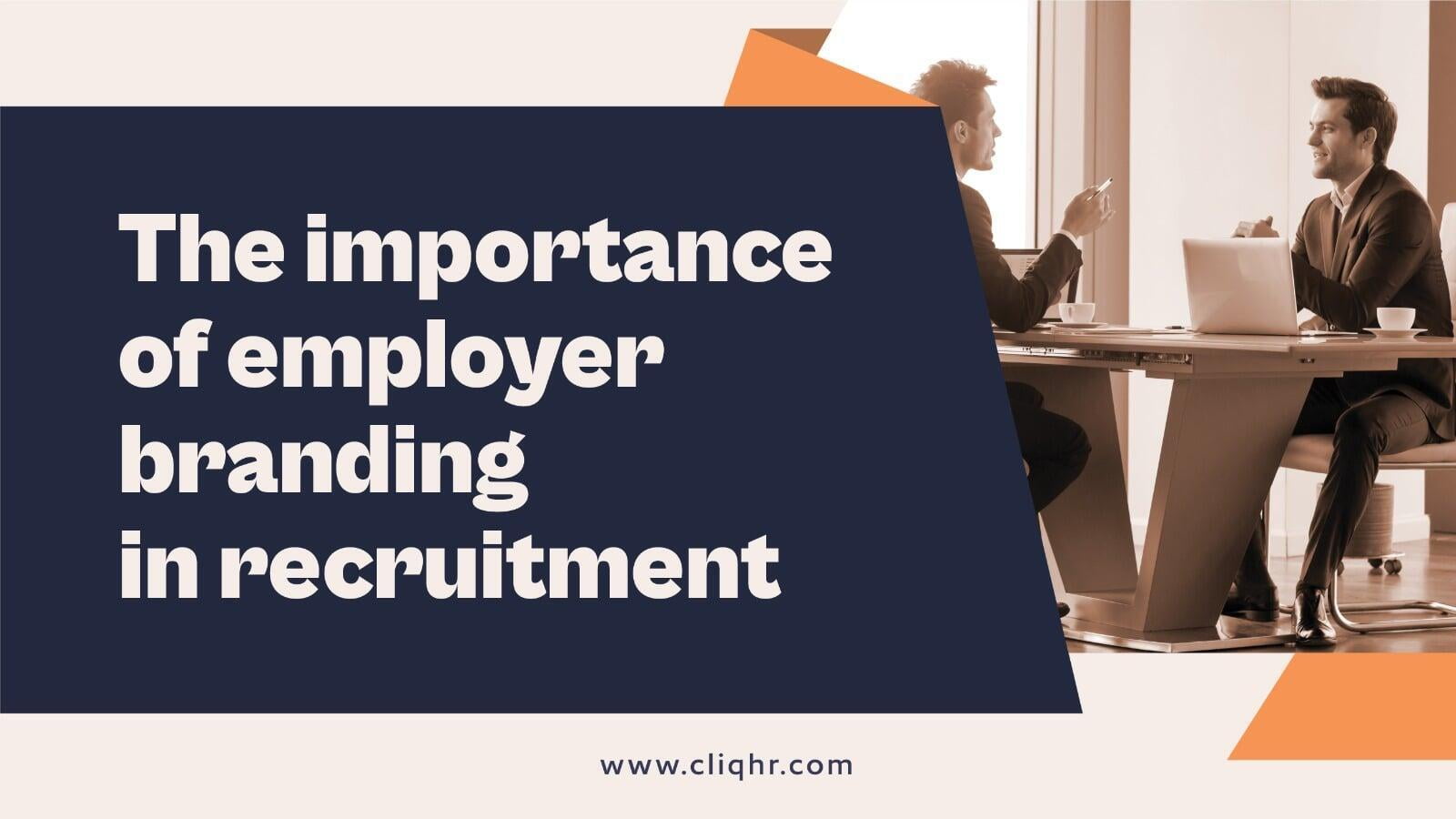 The importance of employer branding in recruitment